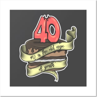 40 is the old age of youth Posters and Art